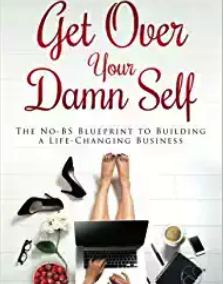 Get Over Your Damn Self - Transformational Book Pick