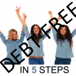 5 Steps to Getting Out of Debt <u>and</u> Staying Out of Debt