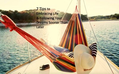 Life is Unpredictable: Here are 7 Tips to Embracing It and Following Your Dreams Sooner Than Later