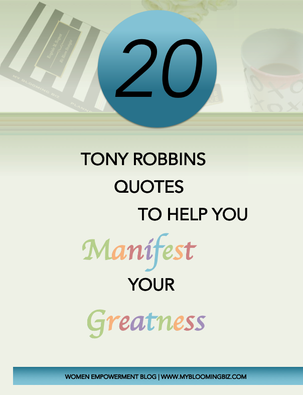20 Tony Robbins Quotes to help You Manifest Your Greatness and Become the Empowered Woman You Were Born to Be