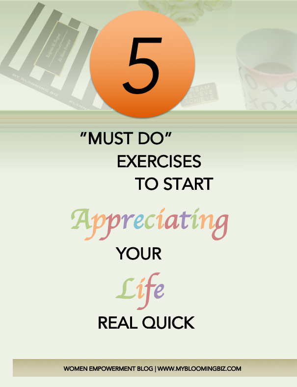 5 Must Do Exercises to Start Appreciating Your Life Real Quick | My Blooming Biz International