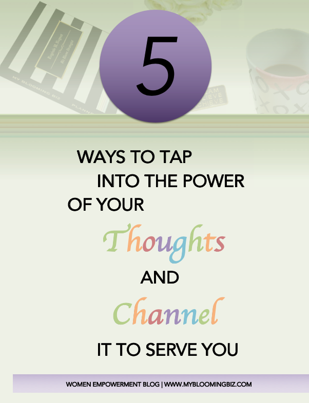 5 Ways to Tap into the Power of Your Thoughts and Channel it to Serve You