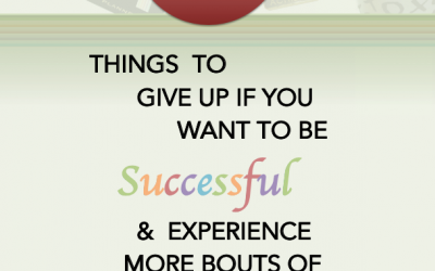 12 Things to Give Up If You Want to Be Successful and Experience More Bouts of Happiness